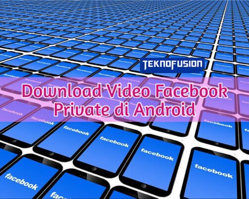 Cara Download Video Facebook yang di Private di Android
