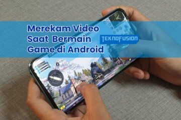 Cara Merekam Video Saat Bermain Game di Android Cara Merekam Video Saat Bermain Game di Android