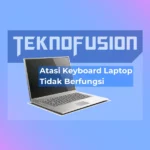 Cara atasi Keyboard Laptop tidak berfungsi
