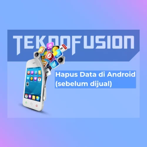 Cara Hapus Data di Android (sebelum dijual)