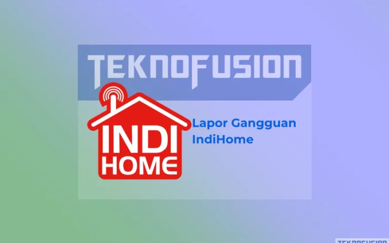Cara Lapor Gangguan IndiHome